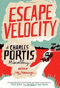 Escape Velocity: A Charles Portis Miscellany