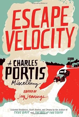 Escape Velocity: A Charles Portis Miscellany