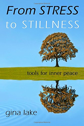 From Stress to Stillness: Tools for Inner Peace by Gina Lake