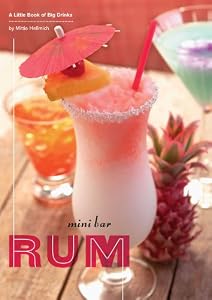 Mini Bar: Rum: A Little Book of Big Drinks by Mittie Hellmich
