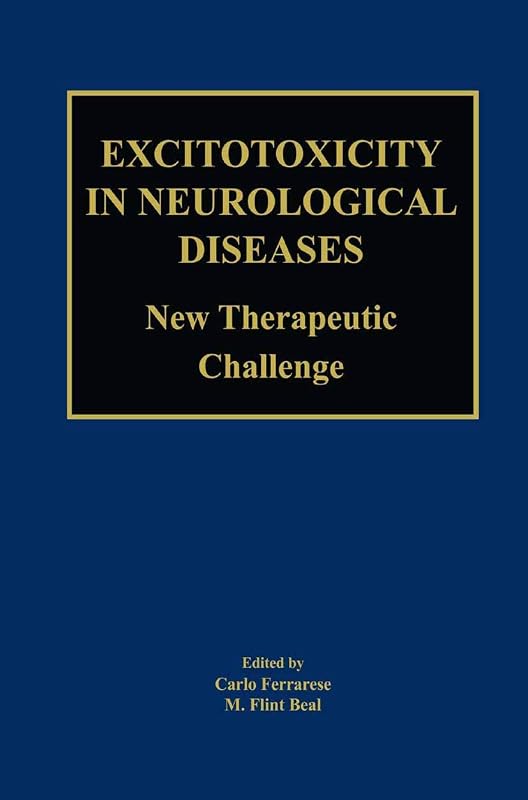 Excitotoxicity in Neurological Diseases: New Therapeutic Challenge by Carlo Ferrarese