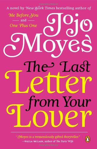 The Last Letter from Your Lover: A Novel by Jojo Moyes