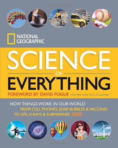 National Geographic Science of Everything: How Things Work in Our World by David Pogue