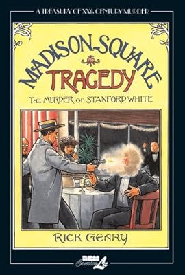 Madison Square Tragedy: The Murder of Stanford White
