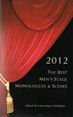 The Best Men's Stage Monologues & Scenes 2012
