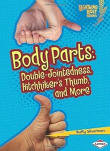 Body Parts: Double-Jointedness, Hitchhiker's Thumb, and More