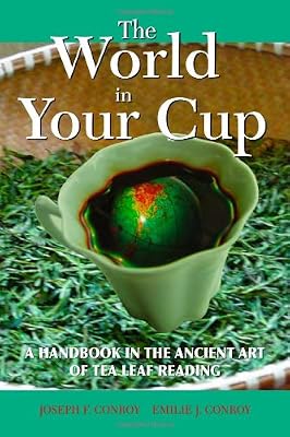 The World in Your Cup: A Handbook in the Ancient Art of Tea Leaf Reading