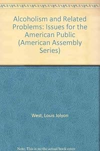 Alcoholism and Related Problems: Issues for the American Public (American Assembly Series) by Louis Jolyon West