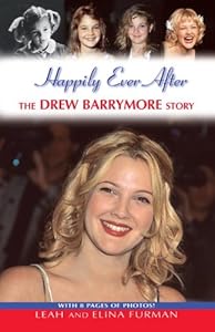 Happily Ever After: The Drew Barrymore Story by Leah Furman