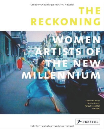 The Reckoning: Women Artists of the New Millennium by Eleanor Heartney