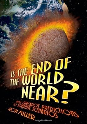 Is the End of the World Near?: From Crackpot Predictions to Scientific Scenarios