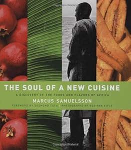 The Soul of a New Cuisine: A Discovery of the Foods and Flavors of Africa
