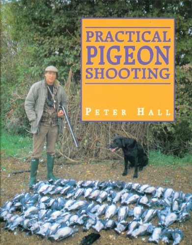 Practical Pigeon Shooting by Peter Hall