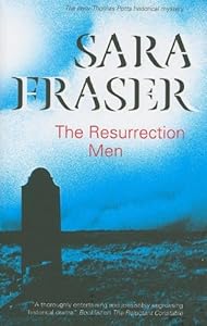 The Resurrection Men (Thomas Potts) by Sara Fraser