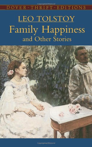 Family Happiness and Other Stories by Leo Tolstoy