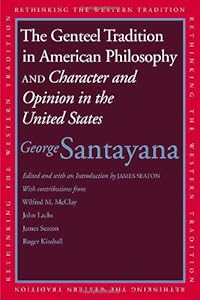 The Genteel Tradition in American Philosophy and Character and Opinion in the United States