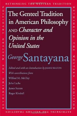 The Genteel Tradition in American Philosophy and Character and Opinion in the United States