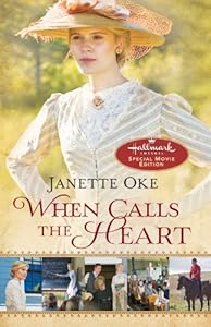 When Calls the Heart: Hallmark Channel Special Movie Edition (Canadian West Book 1)