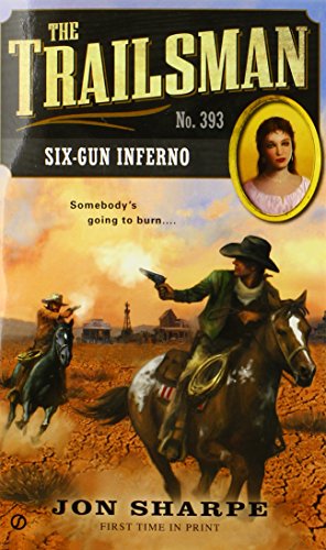 The Trailsman #393: Six-Gun Inferno by Jon Sharpe