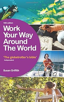 Work Your Way Around the World: The Globetrotter's Bible