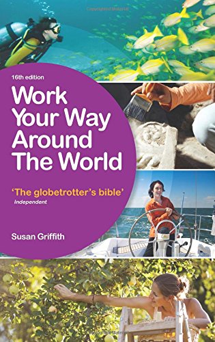 Work Your Way Around the World: The Globetrotter's Bible by Susan Griffith