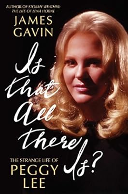 Is That All There Is?: The Strange Life of Peggy Lee
