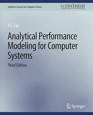 Analytical Performance Modeling for Computer Systems, Third Edition (Synthesis Lectures on Computer Science)