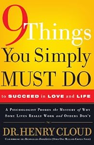 9 Things You Simply Must Do to Succeed in Love and Life: A Psychologist Learns from His Patients What Really Works and What Doesn't