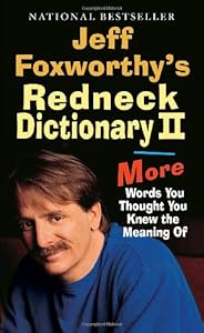 Jeff Foxworthy's Redneck Dictionary II: More Words You Thought the Meaning Of