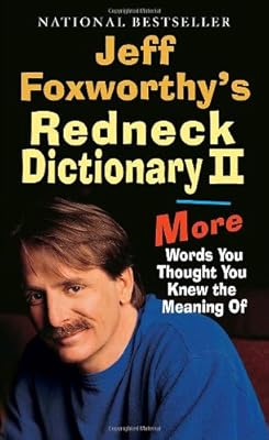 Jeff Foxworthy's Redneck Dictionary II: More Words You Thought the Meaning Of