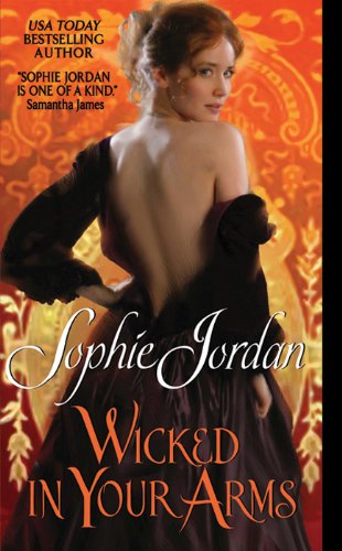 Wicked in Your Arms: Forgotten Princesses by Sophie Jordan