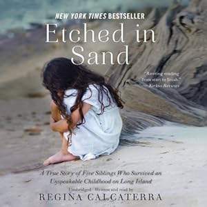 Etched in Sand: A True Story of Five Siblings Who Survived an Unspeakable Childhood on Long Island