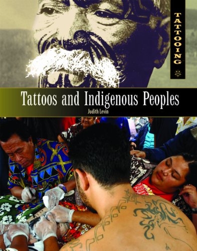 Tattoos and Indigenous Peoples (Tattooing) by Judith Levin