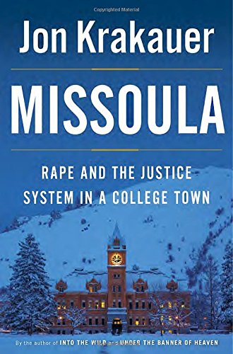Missoula: Rape and the Justice System in a College Town by Jon Krakauer