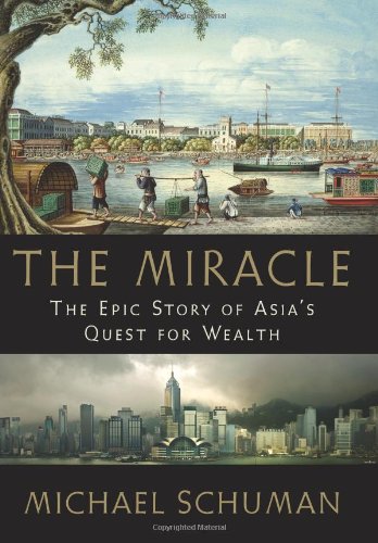 The Miracle: The Epic Story of Asia's Quest for Wealth by Michael Schuman