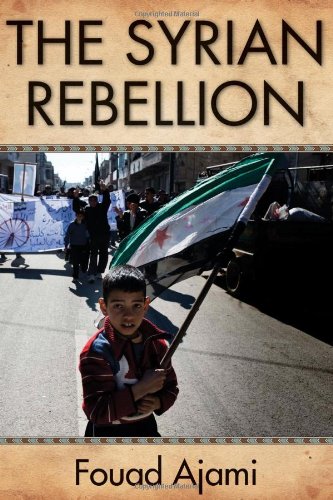 The Syrian Rebellion by Fouad Ajami