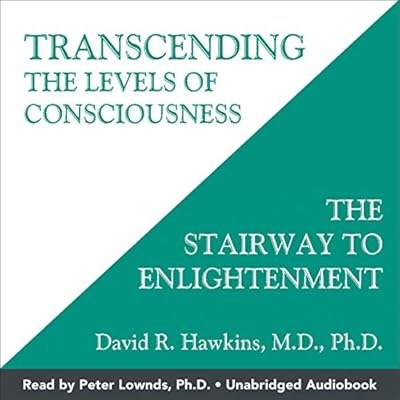 Transcending the Levels of Consciousness: The Stairway to Enlightenment