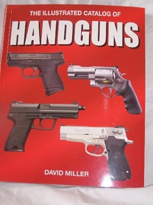 The Illustrated Catalog of Handguns