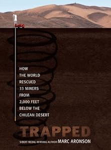 Trapped: How the World Rescued 33 Miners from 2,000 Feet Below the Chilean Desert
