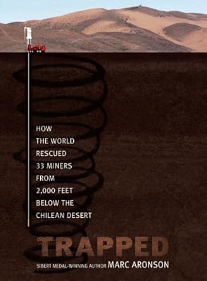 Trapped: How the World Rescued 33 Miners from 2,000 Feet Below the Chilean Desert