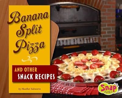 Banana split pizza and other snack recipes