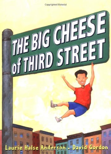 The Big Cheese of Third Street by Laurie Halse Anderson