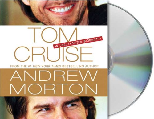 Tom Cruise: An Unauthorized Biography by Andrew Morton