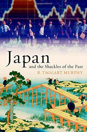Japan and the Shackles of the Past by R. Taggart Murphy