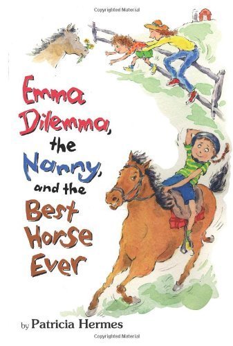 Emma Dilemma, The Nanny, And The Best Horse Ever by Patricia Hermes