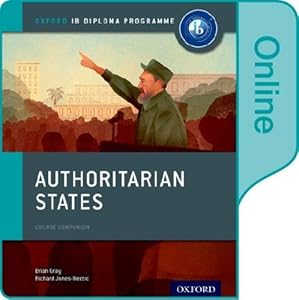 Authoritarian States: IB History Online Course Book: Oxford IB Diploma Program