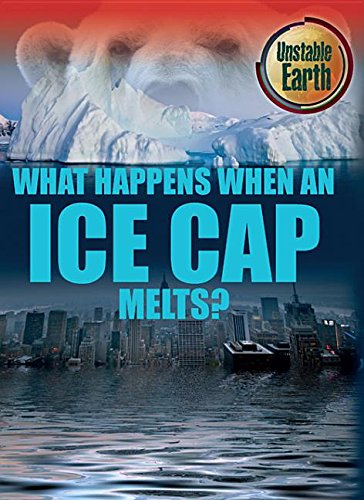 What Happens When an Ice Cap Melts? by Angela Royston