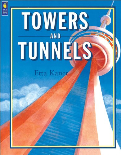 Towers and Tunnels by Etta Kaner