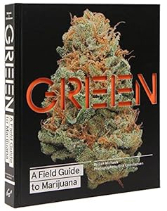 Green: A Field Guide to Marijuana by Dan Michaels