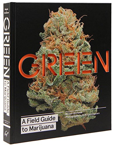 Green: A Field Guide to Marijuana by Dan Michaels